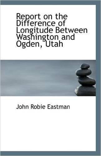Report on the Difference of Longitude Between Washington and Ogden, Utah