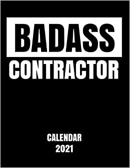 Badass Contractor - Calendar 2021: Essential Worker Appreciation Planner - Monthly & Weekly Calendar - Yearly Diary - Daily Appointment Book
