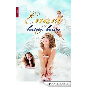Engel küssen besser (German Edition) [Kindle-editie]