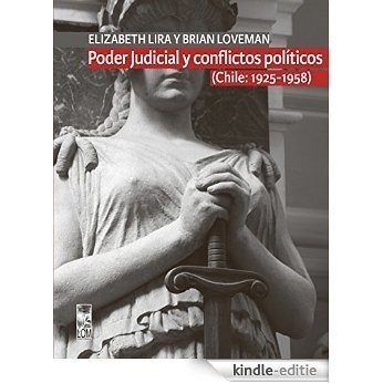 Poder Judicial y conflictos políticos. Chile: 1925-1958 [Kindle-editie]