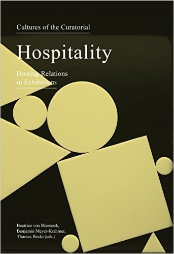 Cultures of the Curatorial 3: Hospitality: Hosting Relations in Exhibitions