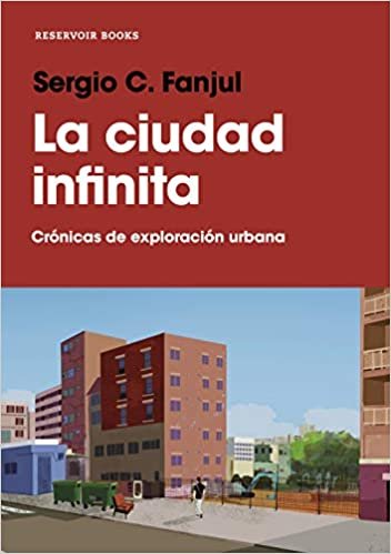 La ciudad infinita: Crónicas de exploración urbana (Reservoir Narrativa)