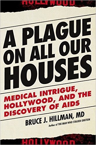 A Plague on All Our Houses: Medical Intrigue, Hollywood, and the Discovery of AIDS