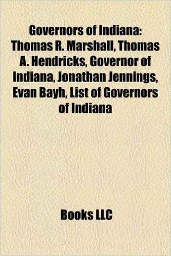 Governors of Indiana: Thomas R. Marshall, Thomas A. Hendricks, Governor of Indiana, Evan Bayh, Jonathan Jennings, Mitch Daniels