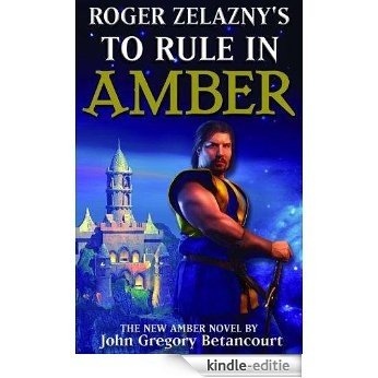 Roger Zelazny's To Rule in Amber (Dawn of Amber Trilogy Book 3) (English Edition) [Kindle-editie]