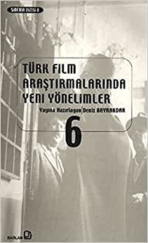Türk Film Araştırmalarında Yeni Yönelimler 6: Sinema ve Seyir