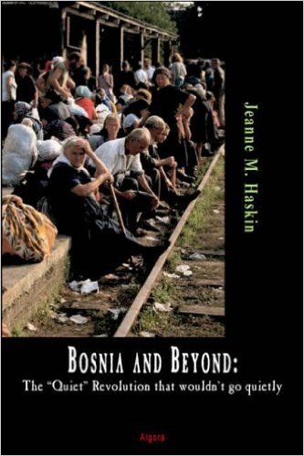 Bosnia and Beyond: The "Quiet" Revolution That Wouldn't Go Quietly