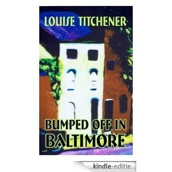 Bumped Off in Baltimore, A Toni Credella Mystery (English Edition) [Kindle-editie]