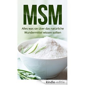 MSM: Alles was Sie über das Wundermittel wissen sollten (German Edition) [Kindle-editie]