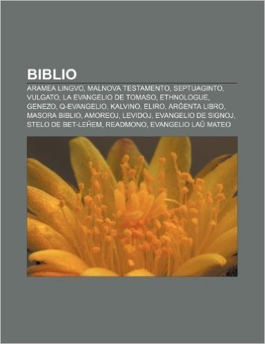 Biblio: Aramea Lingvo, Malnova Testamento, Septuaginto, Vulgato, La Evangelio de Tomaso, Ethnologue, Genezo, Q-Evangelio, Kalv