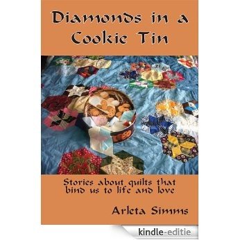 Diamonds in a Cookie Tin: Stories about quilts that bind us to life and love (English Edition) [Kindle-editie]