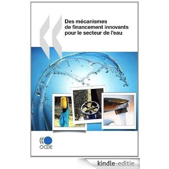 Des mécanismes de financement innovants pour le secteur de l'eau (ECONOMIE) [Kindle-editie] beoordelingen