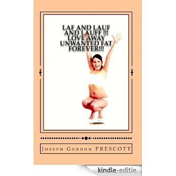 LAF and LAUF and LAUFF !!! : Love Away Unwanted Fat Forever!!! (English Edition) [Kindle-editie] beoordelingen