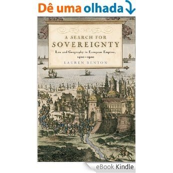 A Search for Sovereignty: Law and Geography in European Empires, 1400-1900 [eBook Kindle] baixar