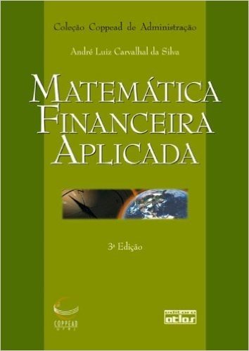 Matemática Financeira Aplicada - Coleção Coppead de Administração