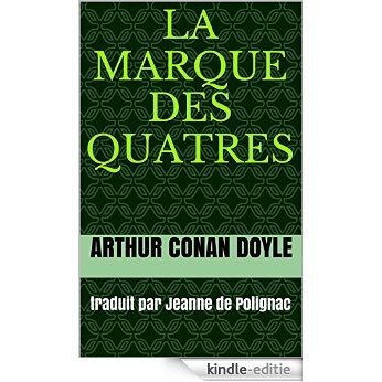 la marque des quatres: traduit par Jeanne de Polignac (French Edition) [Print Replica] [Kindle-editie]