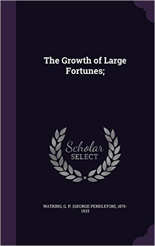 The Growth of Large Fortunes;