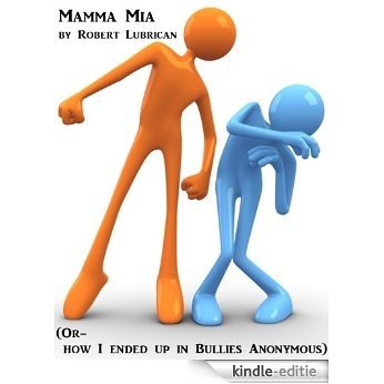 Mamma Mia (or How I Ended Up In Bullies Anonymous) (English Edition) [Kindle-editie]