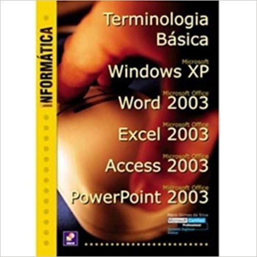 Informática. Terminologia Básica 5 Em 1. Windows XP. Word 2003 Excel 2003. Access 2003. Powerpoint 2003