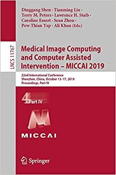 indir Medical Image Computing and Computer Assisted Intervention – MICCAI 2019: 22nd International Conference, Shenzhen, China, October 13–17, 2019, ... in Computer Science (11767), Band 11767)