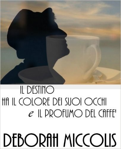 Il destino ha il colore dei suoi occhi e il profumo del caffè (Italian Edition)