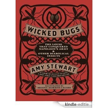 Wicked Bugs: The Louse That Conquered Napoleon's Army & Other Diabolical Insects (English Edition) [Kindle-editie]