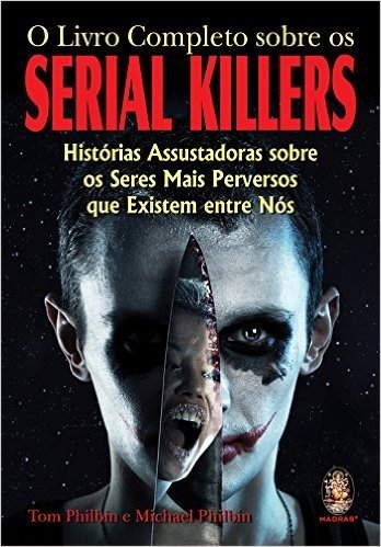 O Livro Completo Sobre Os Serial Killers