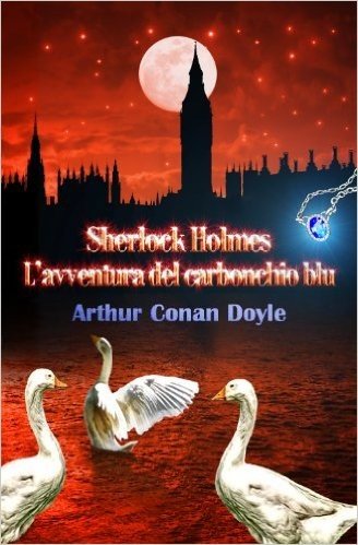 Sherlock Holmes: L'avventura del carbonchio blu (Edizione bilingue con testo italiano e inglese) (Italian Edition)