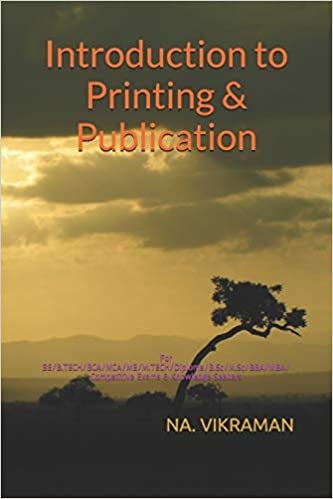 Introduction to Printing & Publication: For BE/B.TECH/BCA/MCA/ME/M.TECH/Diploma/B.Sc/M.Sc/BBA/MBA/Competitive Exams & Knowledge Seekers (2020, Band 198)