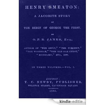 Henry Smeaton: a Jacobite story of the Reign of George the First V1 (English Edition) [Kindle-editie]
