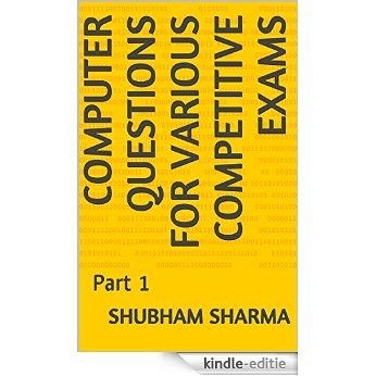 Computer Questions for Various Competitive exams: Part 1 (Computers) (English Edition) [Kindle-editie]