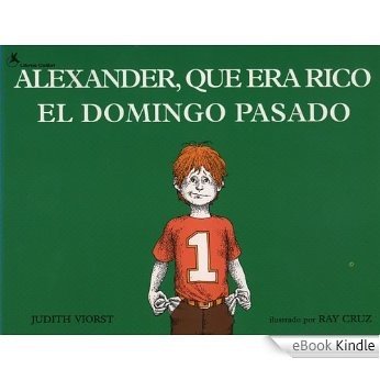 Alexander, Que Era Rico El Domingo Pasado: (Alexander Who Used To Be Rich Last Sunday) (Spanish Edition) [eBook Kindle]