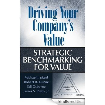 Driving Your Company's Value: Strategic Benchmarking for Value [Kindle-editie]
