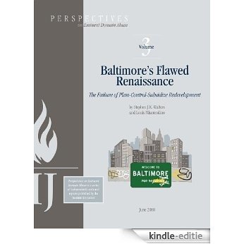 Baltimore's Flawed Renaissance: The Failure of Plan-Control-Subsidize Redevelopment (Perspectives on Eminent Domain Abuse Book 3) (English Edition) [Kindle-editie]