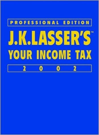 J.K. Lasser's Your Income Tax (2002 Professional)