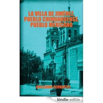 La villa de Jiménez, pueblo chihuahuense, pueblo mexicano (Spanish Edition) [Kindle-editie]