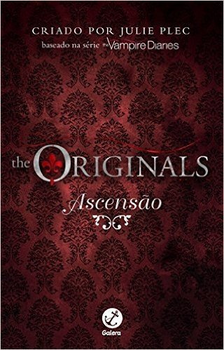 Ascensão - Diários do vampiro: The Originals - vol. 1 baixar