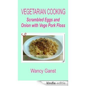 Vegetarian Cooking: Scrambled Eggs and Onion with Vege Pork Floss (Vegetarian Cooking - Vege Meats Book 7) (English Edition) [Kindle-editie] beoordelingen