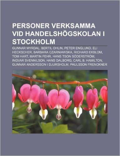 Personer Verksamma VID Handelshogskolan I Stockholm: Gunnar Myrdal, Bertil Ohlin, Peter Englund, Eli Heckscher, Barbara Czarniawska
