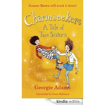 Charmseekers: 04: A Tale of Two Sisters: Charmseekers: 4 (English Edition) [Kindle-editie]