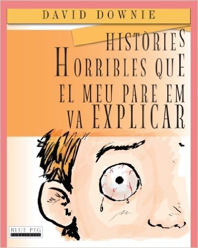 Històries Horribles Que El Meu Pare Em Va Explicar (Catalan Edition)