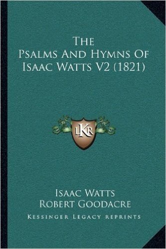 The Psalms and Hymns of Isaac Watts V2 (1821)