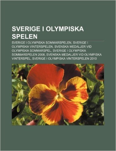 Sverige I Olympiska Spelen: Sverige I Olympiska Sommarspelen, Sverige I Olympiska Vinterspelen, Svenska Medaljer VID Olympiska Sommarspel