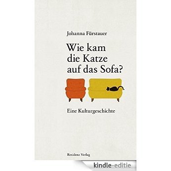 Wie kam die Katze auf das Sofa: Eine Kulturgeschichte (German Edition) [Kindle-editie]