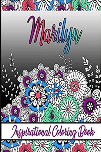Marilyn Inspirational Coloring Book: An adult Coloring Boo kwith Adorable Doodles, and Positive Affirmations for Relaxationion.30 designs , 64 pages, matte cover, size 6 x9 inch ,