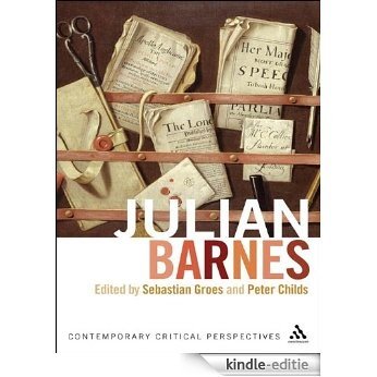 Julian Barnes: Contemporary Critical Perspectives [Kindle-editie]