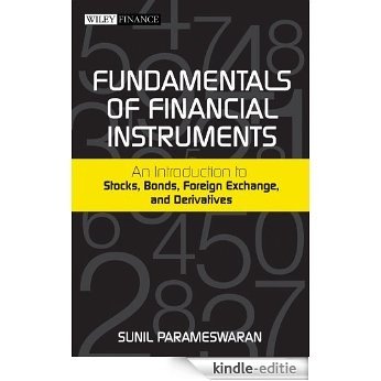 Fundamentals of Financial Instruments: An Introduction to Stocks, Bonds, Foreign Exchange, and Derivatives [Kindle-editie]