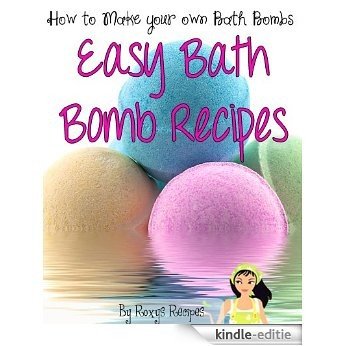 How To Make Bath Bombs. Easy Bath Bomb Recipes (Pamper Yourself Book 12) (English Edition) [Kindle-editie]