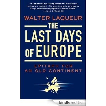 The Last Days of Europe: Epitaph for an Old Continent [Kindle-editie]