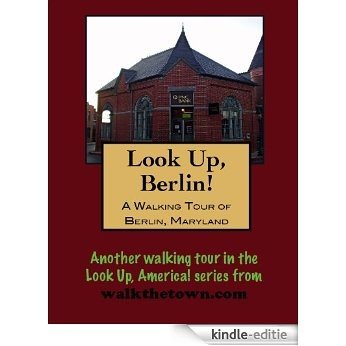 A Walking Tour of Berlin, Maryland (Look Up, America!) (English Edition) [Kindle-editie]